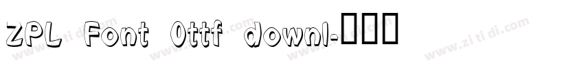 ZPL Font 0ttf downl字体转换
